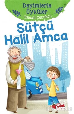 Sütçü Halil Amca - Deyimlerle Öyküler - 1