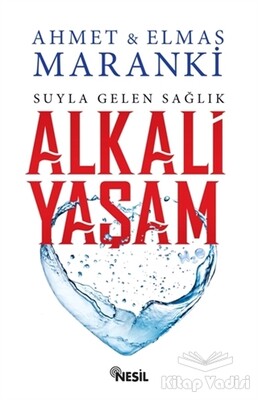 Suyla Gelen Sağlık: Alkali Yaşam - Nesil Yayınları