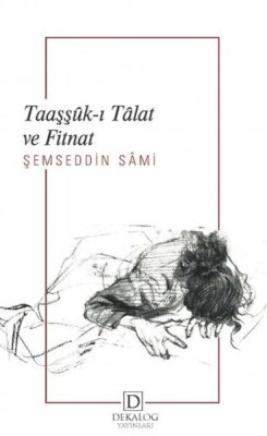 Taaşşûk-I Tâlat Ve Fitnat - Dekalog Yayınları