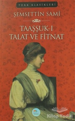 Taaşşuk-ı Talat ve Fitnat - Maviçatı Yayınları