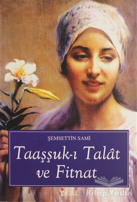 Taaşşuk-ı Talat ve Fitnat - İskele Yayıncılık