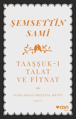 Taaşşuk-ı Talat ve Fitnat (Açıklamalı Orijinal Metin) - Can Sanat Yayınları