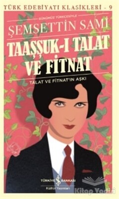 Taaşşuk-ı Talat ve Fitnat (Günümüz Türkçesi) - İş Bankası Kültür Yayınları