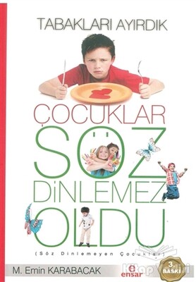 Tabakları Ayırdık Çocuklar Söz Dinlemez Oldu - Ensar Neşriyat