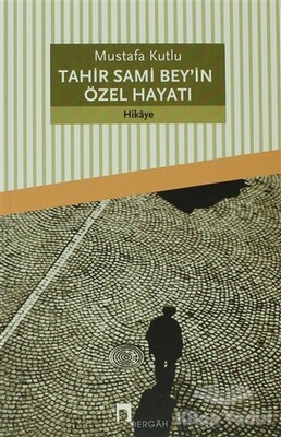 Tahir Sami Bey’in Özel Hayatı - Dergah Yayınları