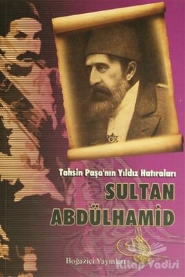 Tahsin Paşa’nın Yıldız Hatıraları Sultan Abdülhamid - 1