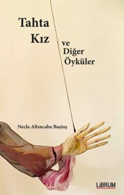 Tahta Kız ve Diğer Öyküler - Librum Kitap