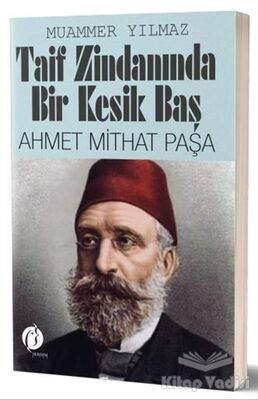 Taif Zindanında Bir Kesik Baş - Ahmet Mithat Paşa - 1