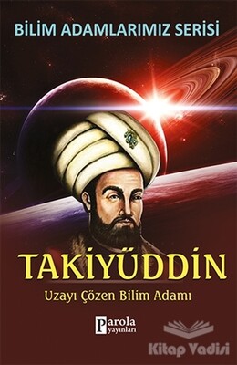 Takiyüddin - Bilim Adamlarımız Serisi - Parola Yayınları