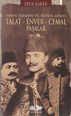 Talat-Enver-Cemal Paşalar - Akıl Fikir Yayınları