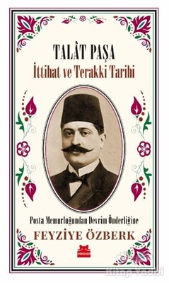 Talat Paşa - İttihat ve Terakki Tarihi - Kırmızı Kedi Yayınevi