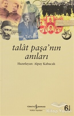 Talat Paşa’nın Anıları - İş Bankası Kültür Yayınları