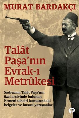 Talat Paşanın Evrak ı Metrûkesi - 1