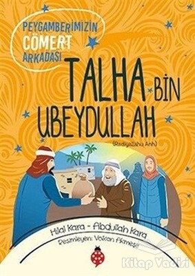 Talha Bin Ubeydullah (ra) - Uğurböceği Yayınları