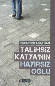 Talihsiz Katya'nın Hayırsız Oğlu - Akılçelen Kitaplar