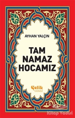 Tam Namaz Hocamız (1. Hamur) - Çelik Yayınevi