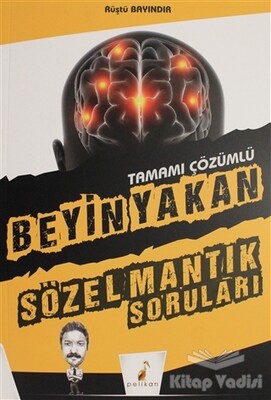 Tamamı Çözümlü Beyin Yakan Sözel Mantık Soruları - Pelikan Yayıncılık