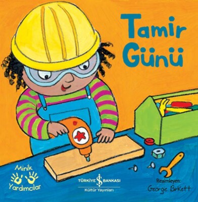 Tamir Günü – Minik Yardımcılar - İş Bankası Kültür Yayınları