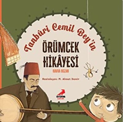 Tanburi Cemil Bey’in Örümcek Hikayesi - Erdem Çocuk