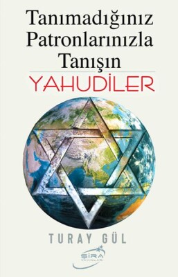 Tanımadığınız Patronlarınızla Tanışın Yahudiler - Şira Yayınları