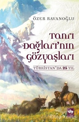 Tanrı Dağları'nın Gözyaşları - Ötüken Neşriyat