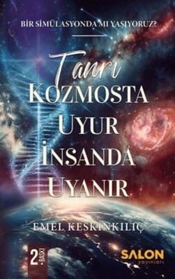 Tanrı Kozmosta Uyur İnsanda Uyanır Bir Simülasyonda Mı Yaşıyoruz? - Salon Yayınları