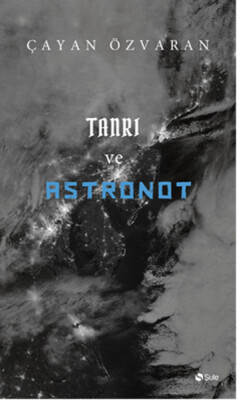 Tanrı ve Astronot - Şule Yayınları