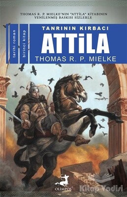 Tanrının Kırbacı Attila 1 - Olimpos Yayınları