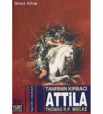 Tanrının Kırbacı Attila 2. Kitap - Yurt Kitap Yayın