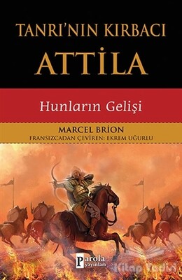 Tanrı'nın Kırbacı Attila - Parola Yayınları