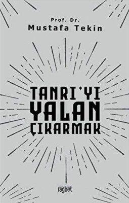 Tanrı'yı Yalan Çıkarmak - Rağbet Yayınları