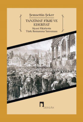 Tanzimat Fikri ve Edebiyat Siyasi Fikirlerin Türk Romanına Yansıması - 1