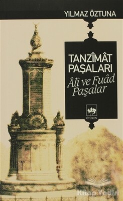 Tanzimat Paşaları Ali ve Fuad Paşalar - Ötüken Neşriyat