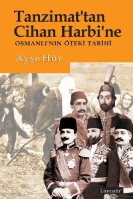 Tanzimattan Cihan Harbine Osmanlının Öteki Tarihi - 1