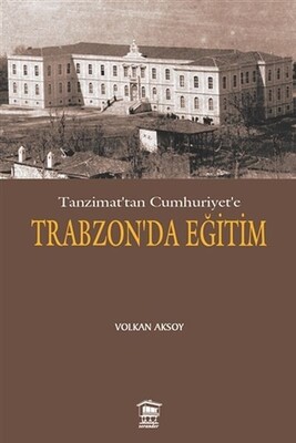 Tanzimat’tan Cumhuriyet’e Trabzon’da Eğitim - Serander Yayınları