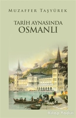 Tarih Aynasında Osmanlı - Eşik Yayınları