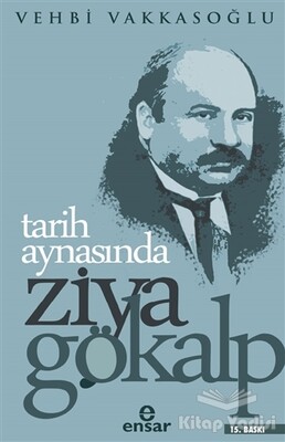 Tarih Aynasında Ziya Gökalp - Ensar Neşriyat