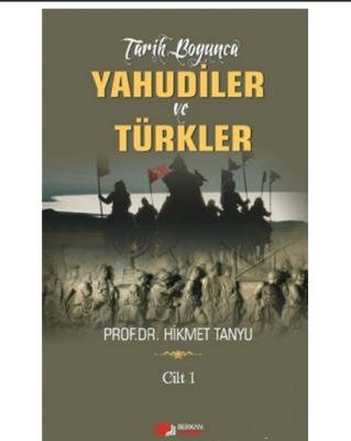 Tarih Boyunca Yahudiler ve Türkler (Cilt 1) - Berikan Yayınları
