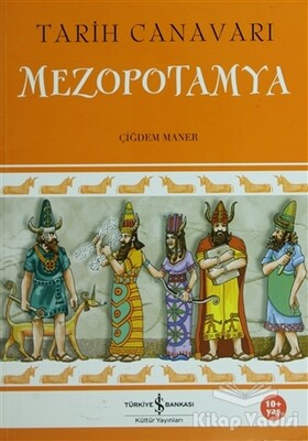 Tarih Canavarı Mezopotamya - İş Bankası Kültür Yayınları