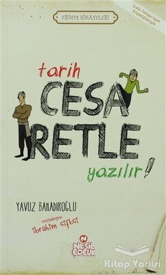 Tarih Cesaretle Yazılır! - Nesil Çocuk