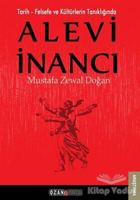 Tarih - Felsefe ve Kültürlerin Tanıklığında Alevi İnancı - Ozan Yayıncılık