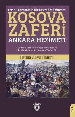 Tarih-i Osmaninin Bir Devre-i Mühimmesi Kosova Zaferi Ankara Hezimeti - Dorlion Yayınları