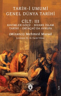 Tarih-i Umumi - Genel Dünya TarihiCilt: III Kavimler Göçü - Bizans İslam Tarihi - Ortaçağ’da Avrupa - Dorlion Yayınları