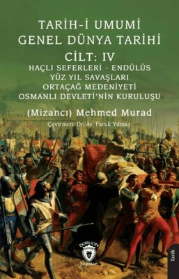 Tarih-i Umumi - Genel Dünya TarihiCilt: IV Haçlı Seferleri - Endülüs - Yüz Yıl Savaşları - Ortaçağ M - Dorlion Yayınları