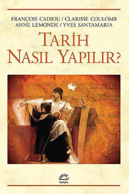 Tarih Nasıl Yapılır? - İletişim Yayınları