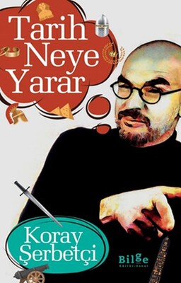 Tarih Neye Yarar - Bilge Kültür Sanat