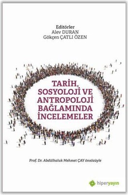 Tarih, Sosyoloji ve Antropoloji Bağlamında İncelemeler - Hiperlink Yayınları