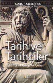 Tarih ve Tarihçiler -Tarih Yazıcılığına Giriş - Atıf Yayınları