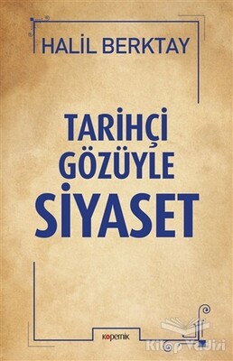 Tarihçi Gözüyle Siyaset - Kopernik Kitap