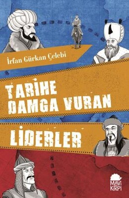 Tarihe Damga Vuran Liderler - Mavi Kirpi Kitap